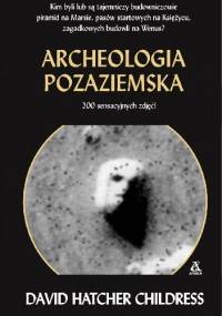 Archeologia pozaziemska - David Hatcher Childress