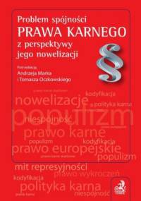 Problem spójności prawa karnego z perspektywy jego nowelizacji - Andrzej Marek, Tomasz Oczkowski