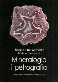 Mineralogia i petrografia - Elżbieta Liber-Madziarz, Barbara Teisseyre