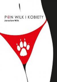 Pan Wilk i kobiety - Jarosław Wilk