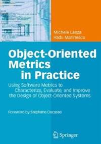 Object-Oriented Metrics in Practice - Michele Lanza, Radu Marinescu