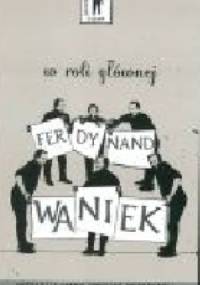 W roli głównej Ferdynand Waniek. Antologia sztuk czeskich dysydentów.