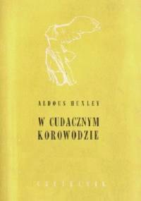 W Cudacznym Korowodzie - Aldous Huxley