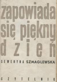 Zapowiada się piękny dzień - Seweryna Szmaglewska