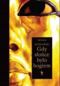 Gdy słońce było bogiem - Zenon Kosidowski