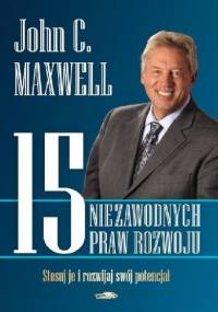 15 niezawodnych praw rozwoju - John Calvin Maxwell