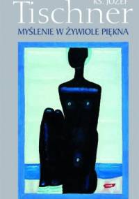 Myślenie w żywiole piękna - ks. Józef Tischner