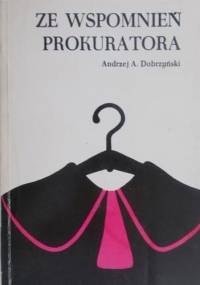 Ze wspomnień prokuratora - Andrzej Dobrzyński