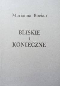 Bliskie i konieczne - Marianna Bocian