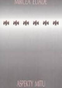 Aspekty mitu - Mircea Eliade