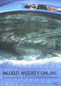 Młodzi Węgrzy online. Antologia sztuk teatralnych - Bogusław Bakuła