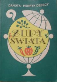 Zupy świata - Henryk Dębski, Danuta Dębska
