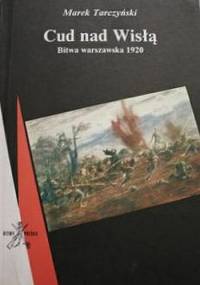 Cud nad Wisłą. Bitwa warszawska 1920 - Marek Tarczyński
