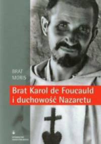 Brat Karol de Foucauld i duchowość Nazaretu - Brat Moris