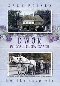 Dwór w Czartorowiczach - Monika Rzepiela