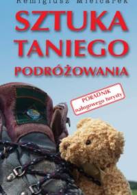 Sztuka taniego podróżowania. Poradnik nałogowego turysty - Remigiusz Mielcarek