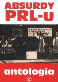 Absurdy PRL-u. Antologia - Marcin Rychlewski