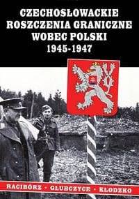 Czechosłowackie roszczenia graniczne wobec Polski 1945-1947. Rac - Piotr Pałys