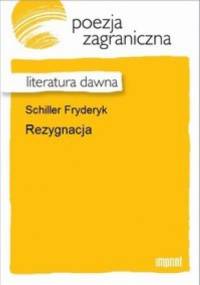 Rezygnacja - Friedrich Schiller