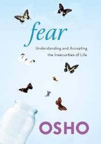 Fear: Understanding and Accepting the Insecurities of Life - Osho