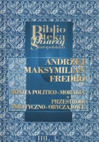 Monita politico-moralia. Przestrogi polityczno-obyczajowe - Andrzej Maksymilian Fredro