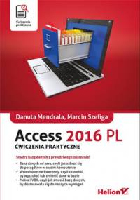 Access 2016 PL. Ćwiczenia praktyczne - Danuta Mendrala, Szeliga Marcin