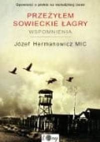 Przeżyłem sowieckie łagry. Wspomnienia - Józef Hermanowicz MIC