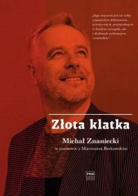Złota klatka Michał Znaniecki w rozmowie z Mateuszem Borkowskim - Mateusz Borkowski, Michał Znaniecki