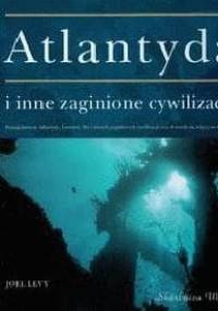 Atlantyda i inne zaginione cywilizacje - Joel Levy
