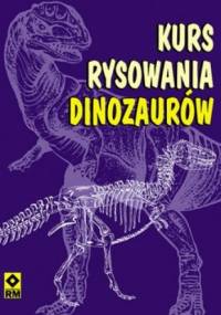 Kurs rysowania dinozaurów - Bruce Robertson, Sue Pinkus