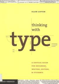 Thinking with type: a critical guide for designers, writers, editors, and students - Ellen Lupton