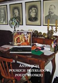 Antologia polskich przekładów poezji włoskiej - J. Miszalska, M. Gurgul