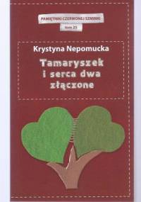 Tamaryszek i serca dwa złączone - Krystyna Nepomucka