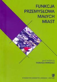 Funkcja przemysłowa małych miast - Tadeusz Marszał