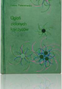 Ogień zie­lo­nych księ­ży­ców - Halina Poświatowska