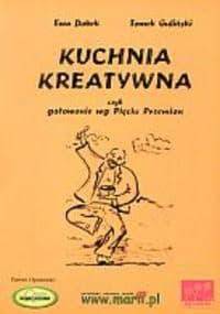 Kuchnia kreatywna czyli gotowanie według Pięciu Przemian - Ewa Dobek