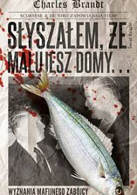 Słyszałem, że malujesz domy... - Charles Brandt