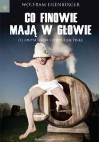 Co Finowie mają w głowie: O jednym takim, co poślubił Finkę - Wolfram Eilenberger