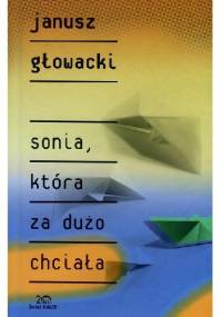 Sonia, która za dużo chciała - Janusz Głowacki