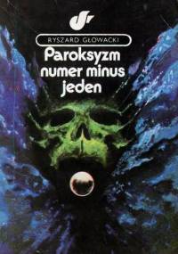Paroksyzm numer minus jeden - Ryszard Głowacki