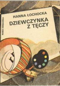 Dziewczynka z tęczy - Hanna Łochocka