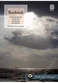 Rozbitek. Siedemdziesiąt sześć dni samotnie na morzu - Steven Callahan