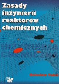 Zasady inżynierii reaktorów chemicznych - Bolesław Tabiś