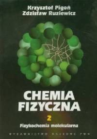 Chemia fizyczna T. 2. Fizykochemia molekularna - Krzysztof Pigoń, Zdzisław Ruziewicz