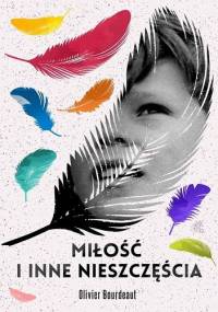 Miłość i inne nieszczęścia - Olivier Bourdeaut