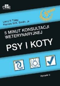 5 minut konsultacji weterynaryjnej Psy i koty - Larry P. Tilley, Francis W.K. Junior Smith