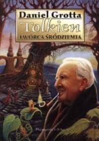 Tolkien twórca Śródziemia - Daniel Grotta