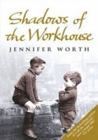 Shadows of the Workhouse - Jennifer Worth