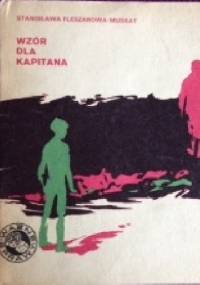 Wzór dla kapitana - Stanisława Fleszarowa-Muskat
