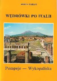 Wędrówki po Italii. Pompeje - Wykopaliska - Bożena Fabiani